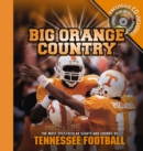 Big Orange Country : The Most Spectacular Sights and   Sounds of Tennessee Football - eBook