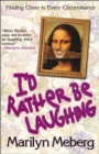 I'd Rather Be Laughing : Finding Cheer in Every Circumstance - eBook