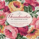 Grandmother By Another Name : Endearing Stories About What We Call Our Grandmothers - eBook