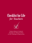 Checklist for Life for Teachers : Timeless Wisdom and   Foolproof Strategies for Making the Most of Life's Challenges and Opportunities - eBook