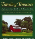 Traveling Tennessee : A Complete Tour Guide to the Volunteer State from the Highlands of the Smoky Mountains to the Banks of the Mississippi River - eBook