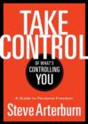 Take Control of What's Controlling You : A Guide to Personal Freedom - eBook