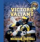 Victors Valiant : The Most Spectacular Sights and Sounds of Michigan Football - eBook