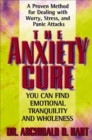 The Anxiety Cure : A Proven Method for Dealing with Worry, Stress, and Panic Attacks - eBook