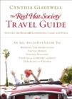 The Red Hat Society Travel Guide : Hitting the Road with Confidence, Class, and Style - eBook