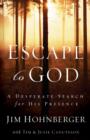 Escape to God : A Desperate Search for His Presence - eBook