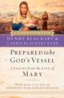 Prepared to be God's Vessel : How God Can Use an Obedient Life to Bless Others - eBook