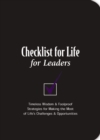Checklist for Life for Leaders : Timeless Wisdom and   Foolproof Strategies for Making the Most of Life's Challenges and   Opportunities - eBook