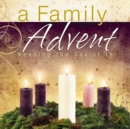 A Family Advent : Keeping the Savior in the Season - eBook