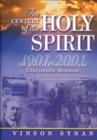 The Century of the Holy Spirit : 100 Years of Pentecostal and Charismatic Renewal, 1901-2001 - eBook