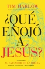 ¿Que enojo a Jesus? : Redescubra al Salvador de la Biblia directo, sarcastico y apasionado. - Book