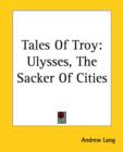 Tales Of Troy : Ulysses, The Sacker Of Cities - Book
