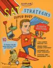 Kaplan SAT Strategies for Super Busy Students : 10 Simple Steps to Tackle the SAT While Keeping Your Life Together - Book