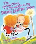 I'm Gonna Climb a Mountain in My Patent Leather Shoes - Book