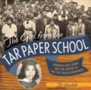 The Girl from the Tar Paper School : Barbara Rose Johns and the Advent of the Civil Rights Movement - Book