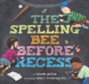 The Spelling Bee Before Recess - Book