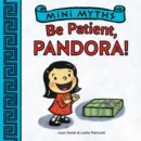 Mini Myths: Be Patient, Pandora! - Book