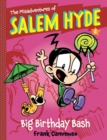 The Misadventures of Salem Hyde: Book Two: Big Birthday Bash : Book Two: Big Birthday Bash - Book