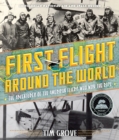 First Flight Around the World : The Adventures of the American Fliers Who Won the Race - Book