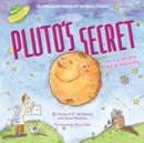 Pluto's Secret : An Icy World's Tale of Discovery - Book