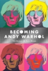 Becoming Andy Warhol - Book