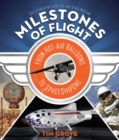 Milestones of Flight : From Hot-Air Balloons to SpaceShipOne - Book