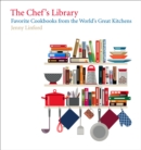The Chef's Library : Favorite Cookbooks from the World's Great Kitchens - Book
