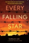 Every Falling Star (UK edition) : The True Story of How I Survived and Escaped North Korea - Book