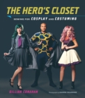 Hero's Closet: Sewing for Cosplay and Costuming - Book