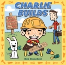 Charlie Builds : Bridges, Skyscrapers, Doghouses, and More! - Book