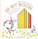 In My Room : A Book of Creativity and Imagination - Book