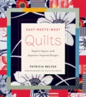 East-Meets-West Quilts : Explore Improv with Japanese-Inspired Designs - Book