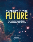Typeset in the Future: : Typography and Design in Science Fiction Movies - Book