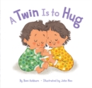 A Twin Is to Hug - Book
