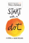 Start with a Dot (Guided Journal): A Journal for Making Your Mark - Book