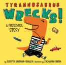 Tyrannosaurus Wrecks!: A Preschool Story - Book