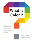 What Is Color? : 50 Questions and Answers on the Science of Color - Book