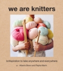 We Are Knitters: Knitspiration to Take Anywhere and Everywhere - Book