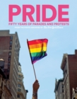 PRIDE : Fifty Years of Parades and Protests from the Photo Archives of the New York Times - Book