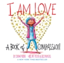 I Am Love : A Book of Compassion - Book