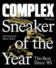 Complex Presents: Sneaker of the Year: The Best Since '85 - Book