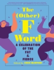 The Other F Word: A Celebration of the Fat & Fierce - Book