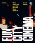 Fun City Cinema : New York City and the Movies that Made It - Book