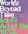 Worlds Beyond Time : Sci-Fi Art of the 1970s - Book