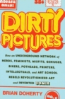 Dirty Pictures: How an Underground Network of Nerds, Feminists, Bikers, Potheads, Intellectuals, and Art School Rebels Revolutionized Comix - Book