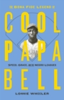 The Bona Fide Legend of Cool Papa Bell: Speed, Grace, and the Negro Leagues - Book