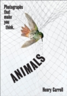 ANIMALS : Photographs That Make You Think - Book