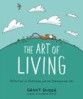 The Art of Living: Reflections on Mindfulness and the Overexamined Life - Book
