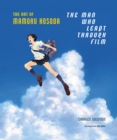 The Man Who Leapt Through Film: The Art of Mamoru Hosoda - Book