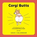 Corgi Butts 2022 Wall Calendar : An Outrageously Cute Look at the Greatest Booty on Earth - Book